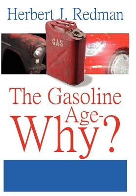 The Gasoline Age-Why? by Redman, Herbert J.