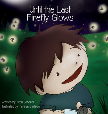 Until the Last Firefly Glows by Janczak, Fran