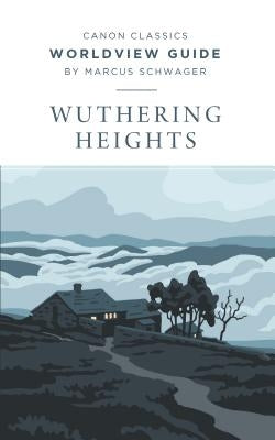 Worldview Guide for Wuthering Heights by Schwager, Marcus