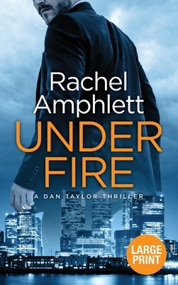 Under Fire by Amphlett, Rachel