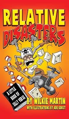 Relative Disasters: A little book of silly verse by Martin, Wilkie