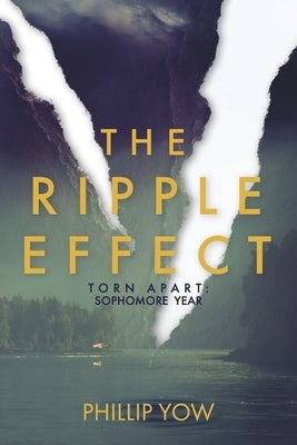 The Ripple Effect: Torn Apart: Sophomore Year (Book 2) by Yow, Phillip