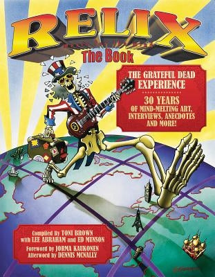 Relix: The Book: The Grateful Dead Experience by Brown, Toni