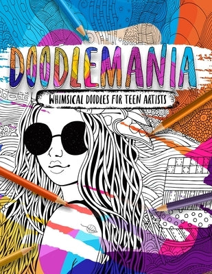 Doodlemania - Whimsical Doodles For Teen Artists: Funky Teen Coloring Book With Imaginative Designs and Inspirational Quotes. by Frenzy, Ella