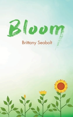 Bloom by Seabolt, Brittany