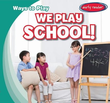 We Play School! by Connors, Kathleen