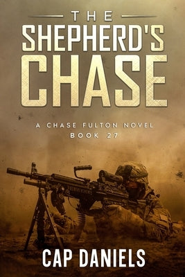 The Shepherd's Chase: A Chase Fulton Novel by Daniels, Cap