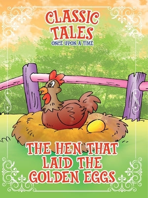 Classic Tales Once Upon a Time The Hen that Laid The Golden Eggs by Editora, On Line