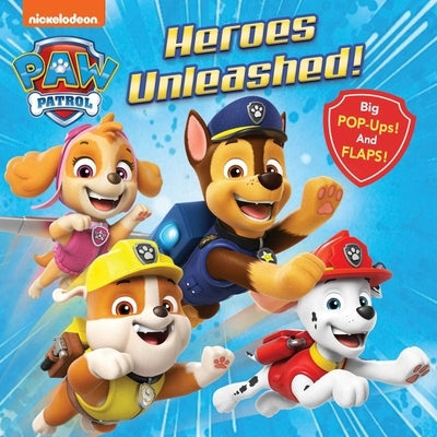 Paw Patrol: Heroes Unleashed!: Lift-The-Flap with Pop-Ups by Editors of Studio Fun International