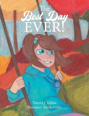 The Best Day Ever! by Killian, Tamyra J.