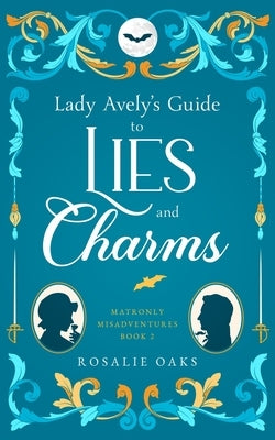 Lady Avely's Guide to Lies and Charms by Oaks, Rosalie