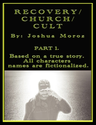 Recovery/Church/Cult by Moroz, Joshua