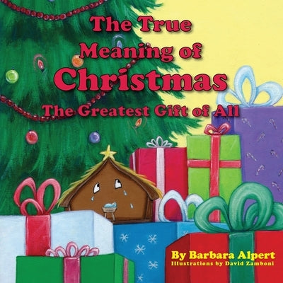 The True Meaning of Christmas, The Greatest Gift of All by Alpert, Barbara