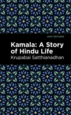 Kamala: A Story of Hindu Life by Satthianadhan, Krupabai