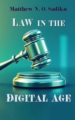 Law of the Digital Age by Sadiku, Matthew N. O.