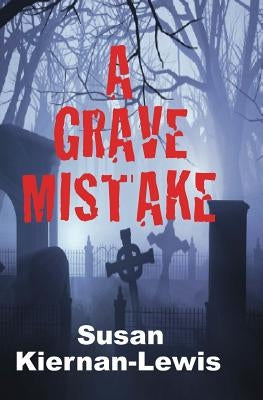 A Grave Mistake by Kiernan-Lewis, Susan