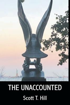 The Unaccounted by Hill, Scott T.