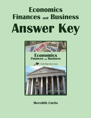 Economics, Finances, & Business Answer Key by Curtis, Meredith