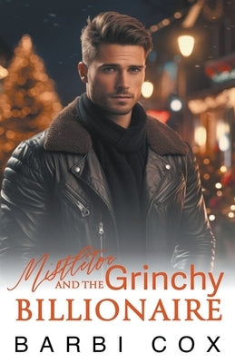 Mistletoe and the Grinchy Billionaire by Cox, Barbi