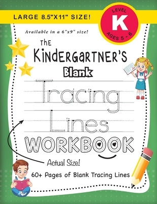 The Kindergartner's Blank Tracing Lines Workbook (Large 8.5x11 Size!) by Dick, Lauren