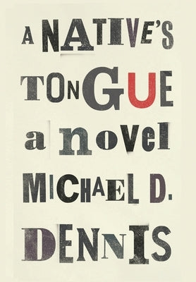 A Native's Tongue by Dennis, Michael D.