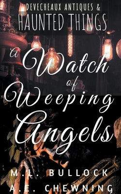 A Watch Of Weeping Angels by Bullock, M. L.