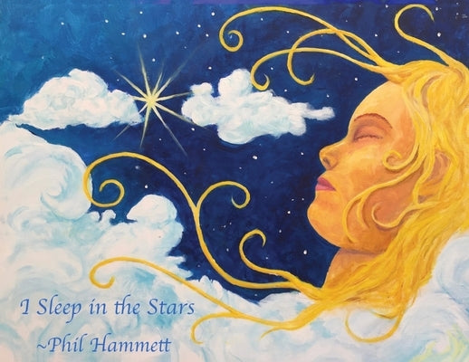 I Sleep in the Stars by Hammett, Phil