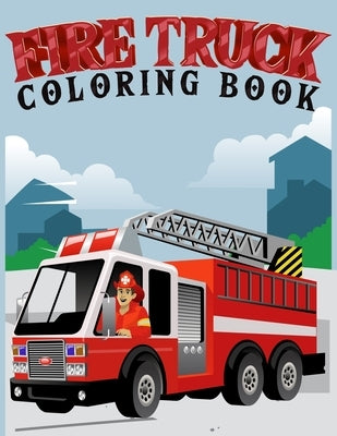 fire truck coloring book: Coloring book for kids age 4-8 Filled With Over 30 pages of fire truck by Miles, Tobias