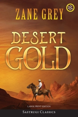 Desert Gold (Annotated, Large Print) by Grey, Zane