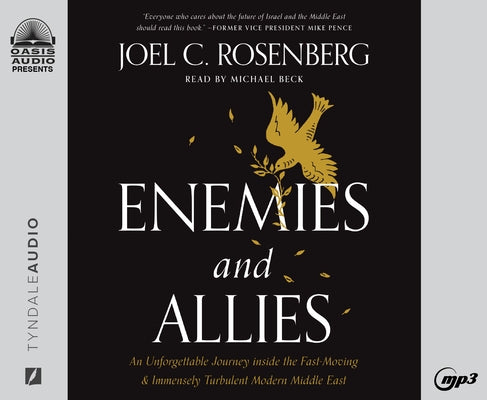 Enemies and Allies: An Unforgettable Journey Inside the Fast-Moving & Immensely Turbulent Modern Middle East by Rosenberg, Joel C.