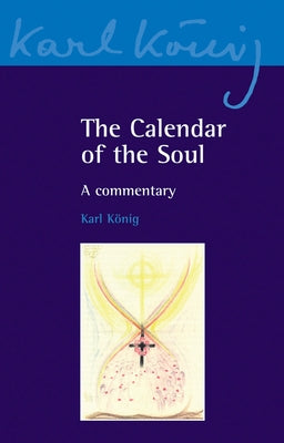 The Calendar of the Soul: A Commentary by K?nig, Karl