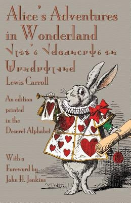 Alice's Adventures in Wonderland: An Edition Printed in the Deseret Alphabet by Carroll, Lewis