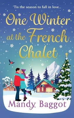 One Winter at the French Chalet by Baggot, Mandy