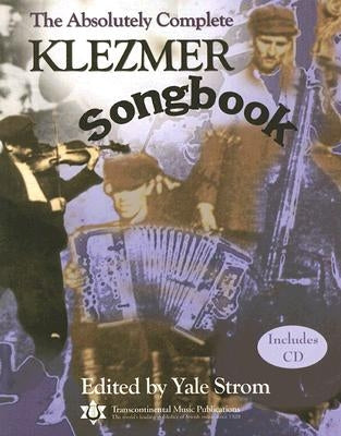 The Absolutely Complete Klezmer Songbook [With CD] by Strom, Yale