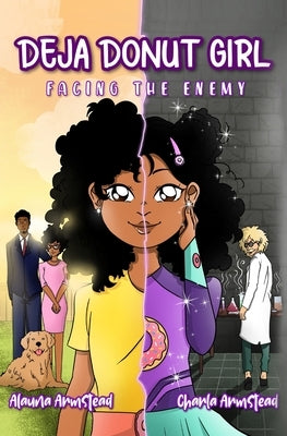 Deja Donut Girl: Facing the Enemy by Armstead, Alauna