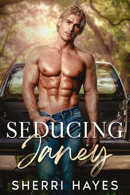 Seducing Janey: A Steamy Adult Contemporary Small Town Romance by Hayes, Sherri