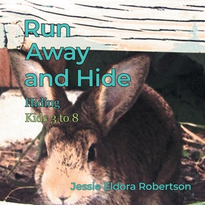 Run Away and Hide: Hiding by Robertson, Jessie Eldora