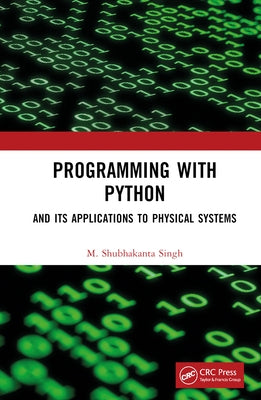 Programming with Python: And Its Applications to Physical Systems by Singh, M. Shubhakanta