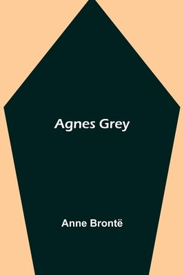 Agnes Grey by Brontë, Anne