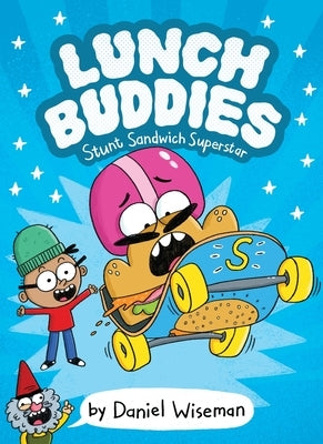 Lunch Buddies: Stunt Sandwich Superstar by Wiseman, Daniel