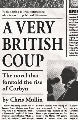 A Very British Coup: The Novel That Foretold the Rise of Corbyn by Mullin, Chris