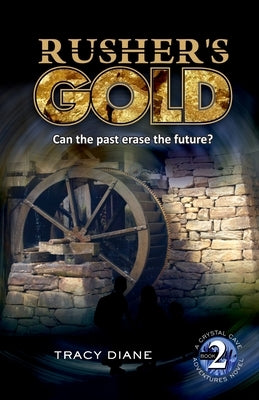 Rusher's Gold: Can the past erase the future? by Diane, Tracy