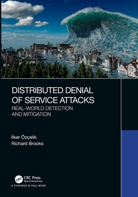 Distributed Denial of Service Attacks: Real-World Detection and Mitigation by Özçelik, &#304;lker