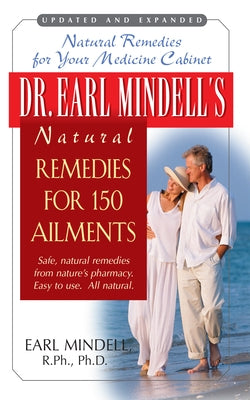 Dr. Earl Mindell's Natural Remedies for 150 Ailments by Mindell, Earl