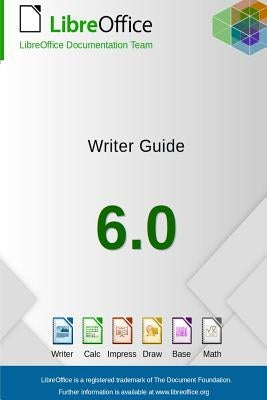 LibreOffice 6.0 Writer Guide by Documentation Team, Libreoffice