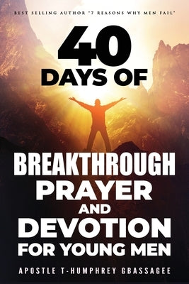 40 days of Breakthrough Prayer and Devotion for Young Men by Gbassagee I., Terence Humphrey