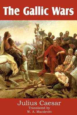 The Gallic Wars by Caesar, Julius