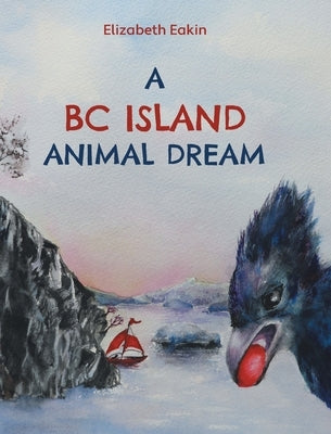 A BC Island Animal Dream by Eakin, Elizabeth