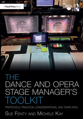 The Dance and Opera Stage Manager's Toolkit: Protocols, Practical Considerations, and Templates by Studham, Susan Fenty