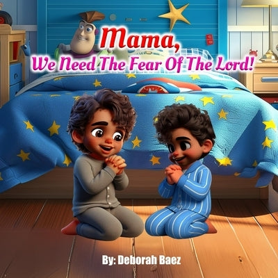 Mama, We Need The Fear of The Lord by Baez, Deborah